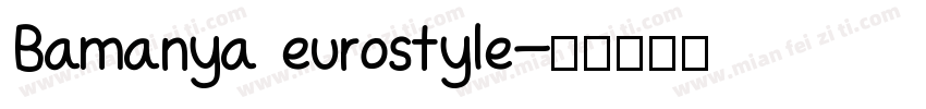 Bamanya eurostyle字体转换